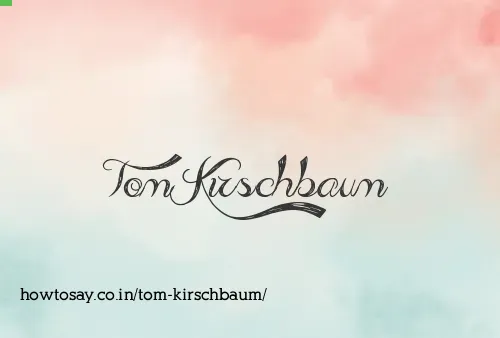 Tom Kirschbaum