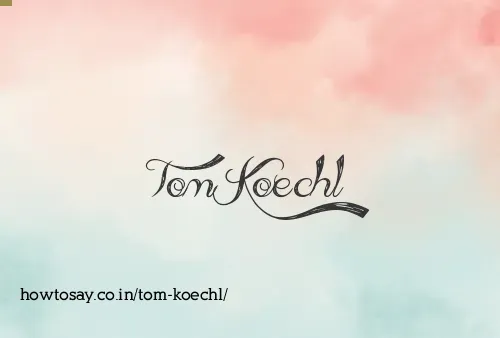 Tom Koechl