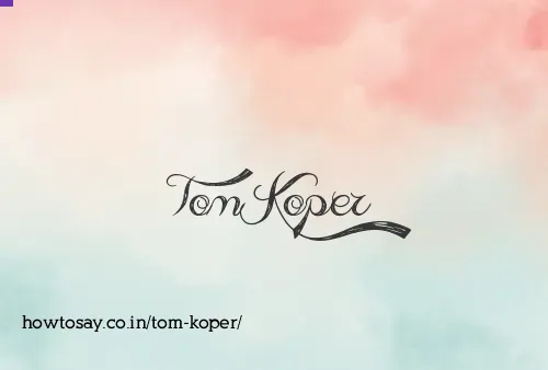 Tom Koper