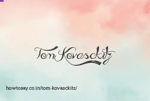 Tom Kovasckitz