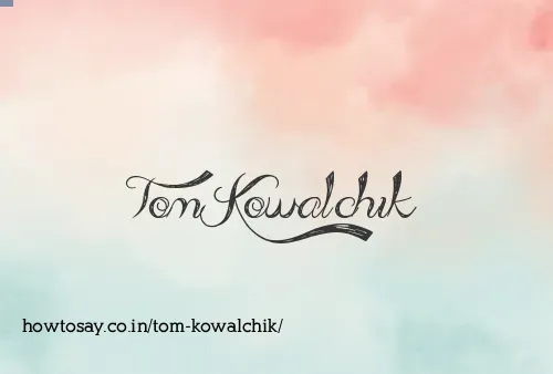 Tom Kowalchik