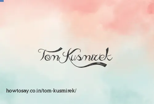 Tom Kusmirek