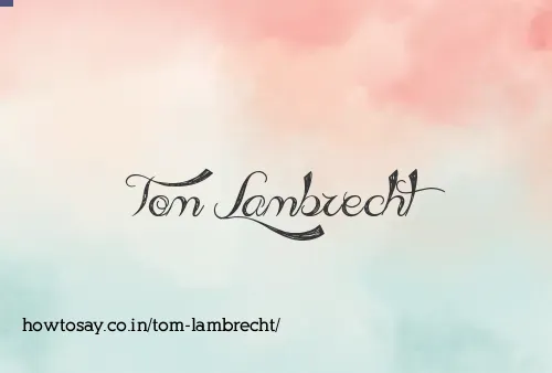 Tom Lambrecht