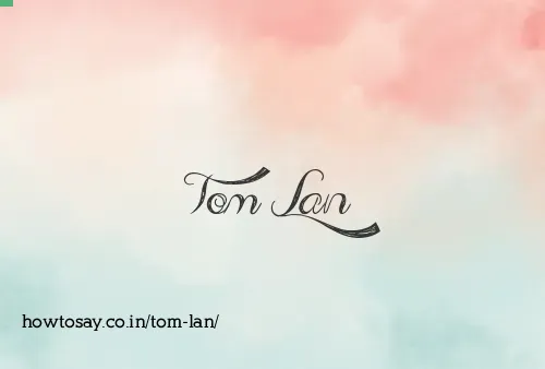 Tom Lan