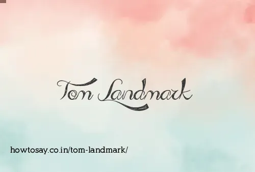 Tom Landmark