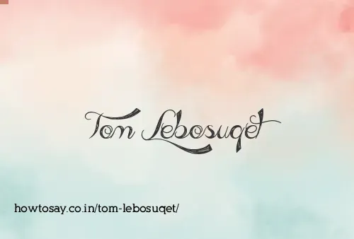 Tom Lebosuqet