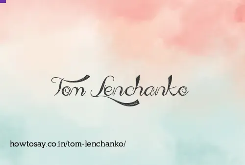 Tom Lenchanko
