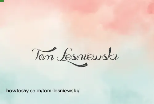 Tom Lesniewski