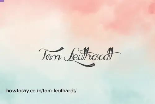 Tom Leuthardt