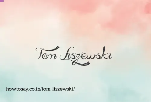 Tom Liszewski