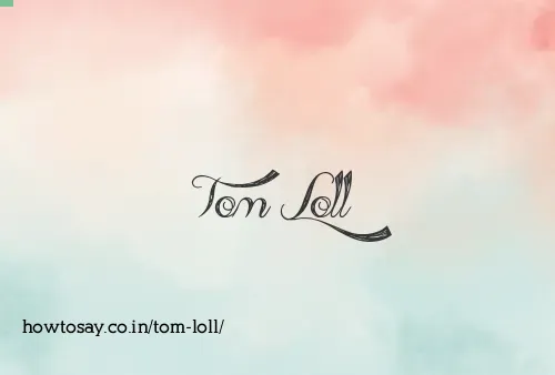 Tom Loll