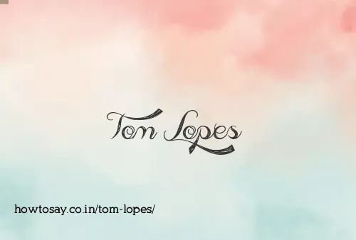 Tom Lopes