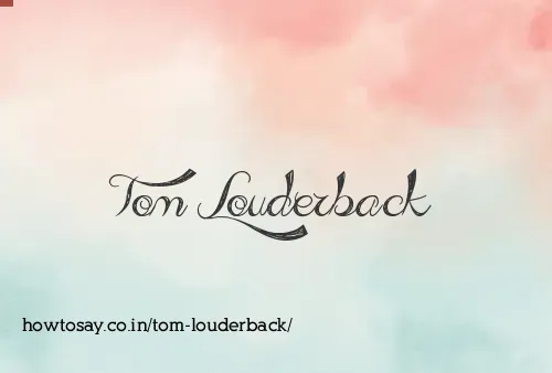 Tom Louderback