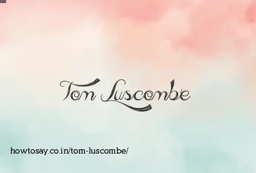 Tom Luscombe