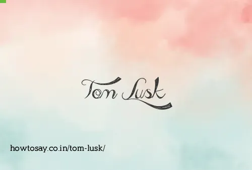 Tom Lusk