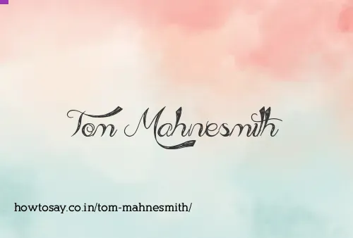 Tom Mahnesmith