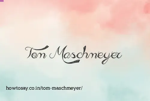 Tom Maschmeyer