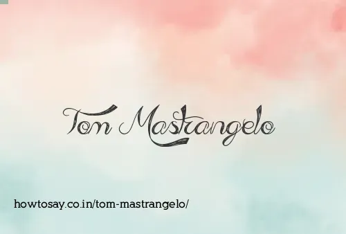 Tom Mastrangelo