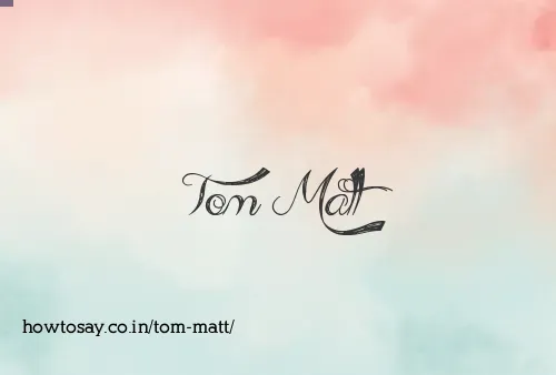 Tom Matt