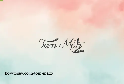 Tom Matz