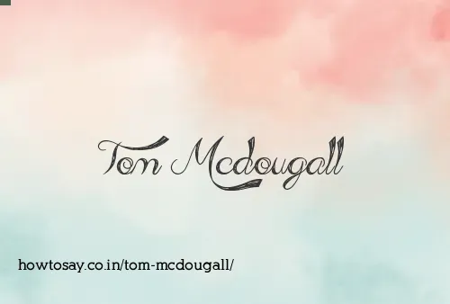 Tom Mcdougall