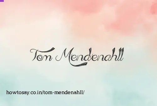 Tom Mendenahll