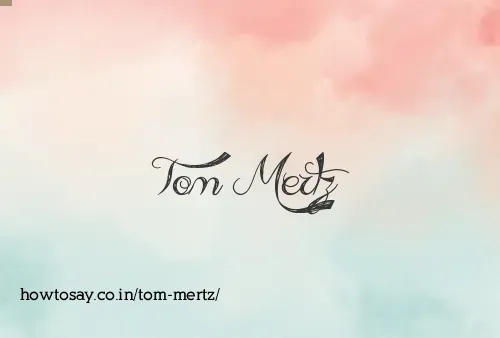 Tom Mertz