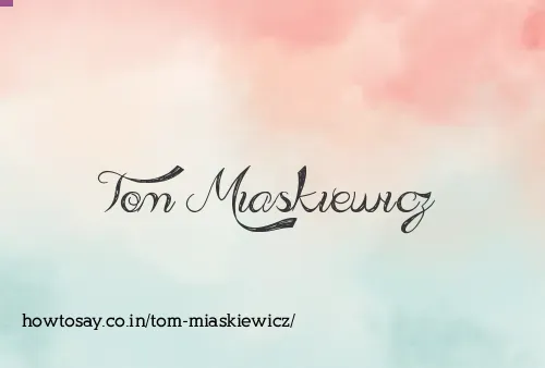 Tom Miaskiewicz