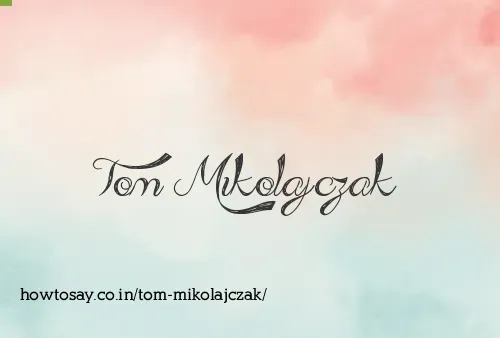 Tom Mikolajczak