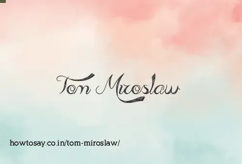 Tom Miroslaw