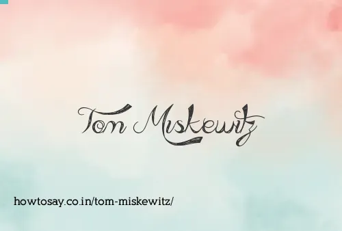 Tom Miskewitz