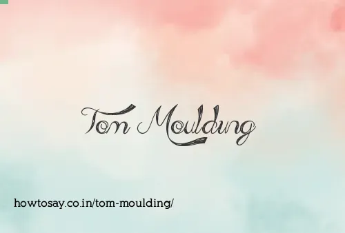 Tom Moulding