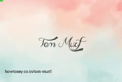 Tom Murf
