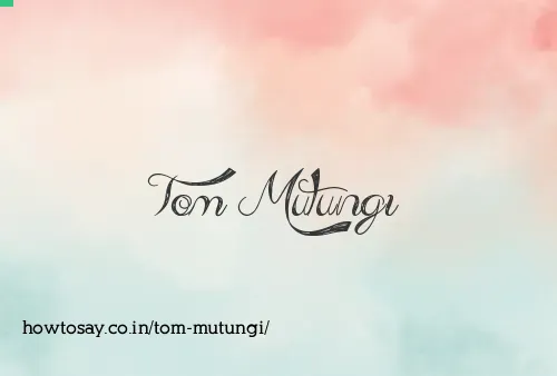 Tom Mutungi