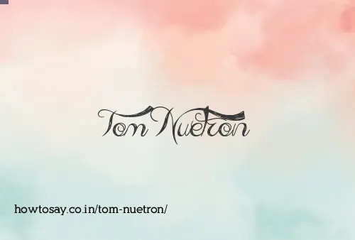 Tom Nuetron