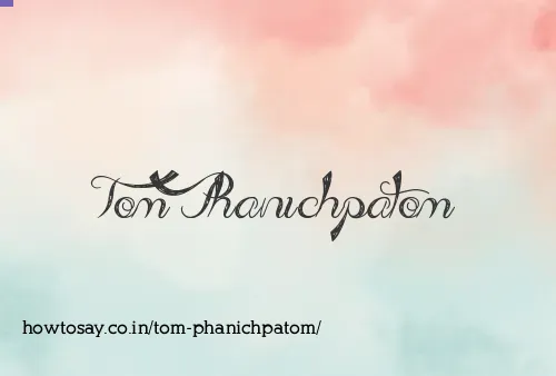 Tom Phanichpatom