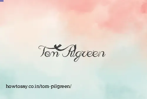 Tom Pilgreen