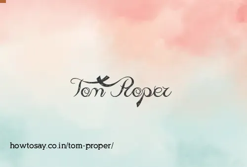 Tom Proper