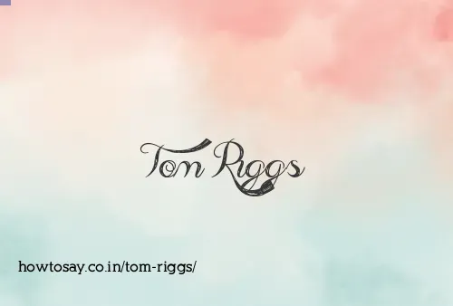 Tom Riggs