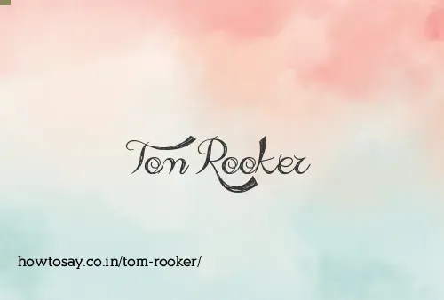 Tom Rooker