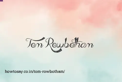 Tom Rowbotham
