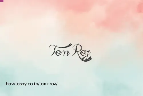 Tom Roz