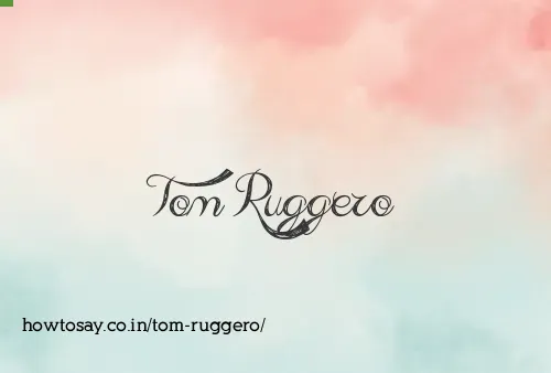 Tom Ruggero