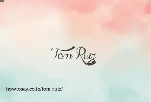 Tom Ruiz