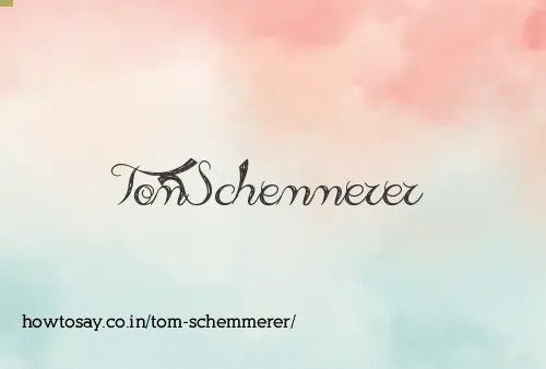 Tom Schemmerer