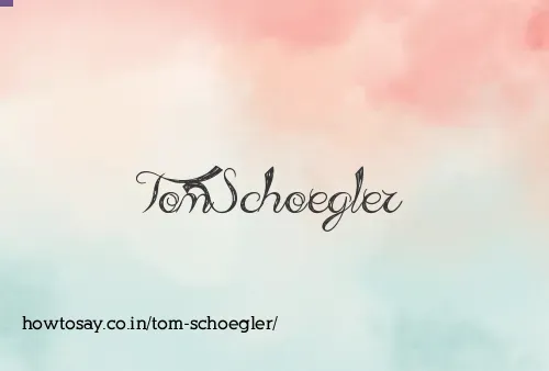 Tom Schoegler