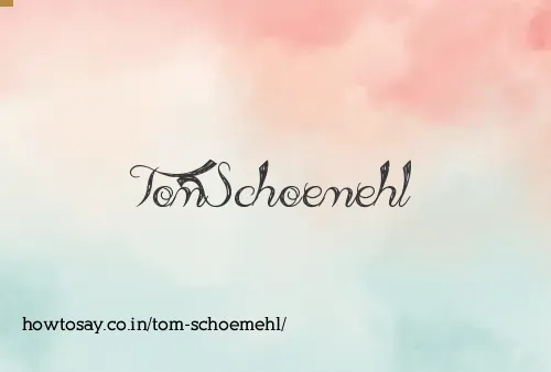 Tom Schoemehl