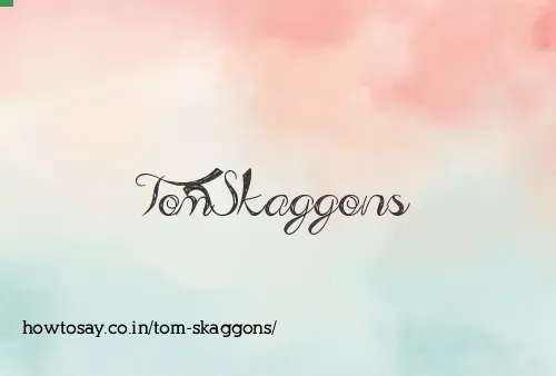 Tom Skaggons