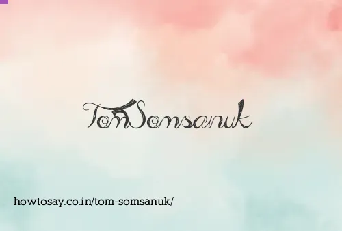 Tom Somsanuk