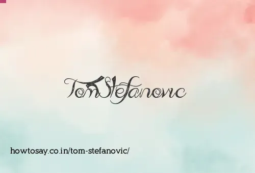 Tom Stefanovic
